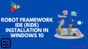 Robot framework IDE aka RIDE installation on Windows 10 in 6 steps