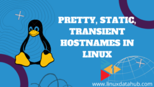 Pretty, Static, Transient Hostnames in Linux