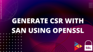 GENERATE CSR WITH SAN USING OPENSSL