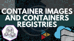 Podman: Understanding Container Images and Containers Registries