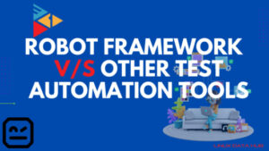 Robot Framework vs Other Test Automation Tools: A Comparison