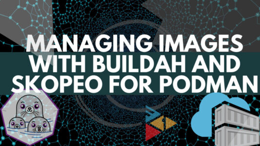 managing-images-with-buildah-and-skopeo-for-podman-linuxdatahub