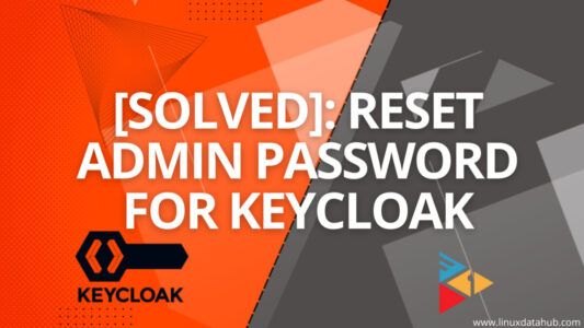 solved-how-to-reset-keycloak-admin-password-linuxdatahub