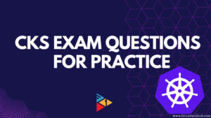 CKS Exam Questions for Practice